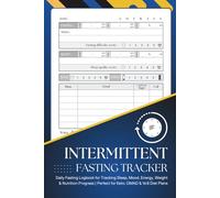 Intermittent Fasting Tracker: Daily Fasting Logbook for Tracking Food & Water Intake, Weight Loss , Sleep, and More | Perfect for Keto, OMAD & 16:8 Diet Plans
