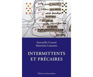 Intermittents et précaires - Antonella Corsani - Amsterdam Eds - broché - Essai