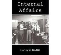 Internal Affairs Gladhill, Harvey W. (Auteur)
