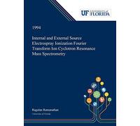 Internal And External Source Electrospray Ionization Fourier Transform Ion Cyclotron Resonance Mass Spectrometry