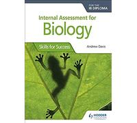 Internal Assessment For Biology For The Ib Diploma: Skills For Success