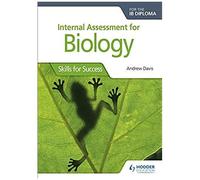 Internal Assessment For Biology For The Ib Diploma: Skills For Success