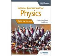 Internal Assessment Physics for the IB Diploma: Skills for S Christopher Talbot (Auteur)