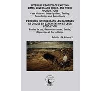 INTERNAL EROSION OF EXISTING DAMS, LEVEES AND DIKES, AND THEIR FOUNDATIONS / L’ÉROSION INTERNE DANS LES BARRAGES ET DIGUES EN EXPLOITATION ET LEUR FONDATION