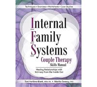 Internal Family Systems Couple Therapy Skills Manual: Healing Relationships with Intimacy From the Inside Out