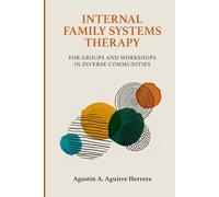 INTERNAL FAMILY SYSTEMS (IFS) THERAPY: FOR THERAPY GROUPS AND WORKSHOPS IN DIVERSE COMMUNITIES