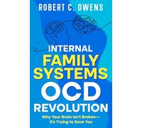Internal Family Systems OCD Revolution: Why Your Brain Isn't Broken-It's Trying to Save You
