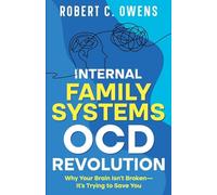 Internal Family Systems OCD Revolution: Why Your Brain Isn't Broken-It's Trying to Save You