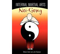 Internal Martial Arts Nei-gong: Cultivating Your Inner Energy to Raise Your Martial Arts to the Next Level