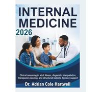 Internal Medicine 2026: Clinical reasoning in adult illness, diagnostic interpretation, therapeutic planning, and structured bedside decision support