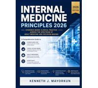 Internal Medicine Principles 2026: Evidence-Based Clinical Practice Across the Spectrum of Adult Medicine and Decision-Making