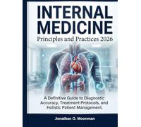Internal Medicine Principles and Practices 2026: A Definitive Guide to Diagnostic Accuracy, Treatment Protocols, and Holistic Patient Management