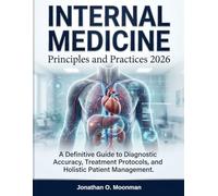Internal Medicine Principles and Practices 2026: A Definitive Guide to Diagnostic Accuracy, Treatment Protocols, and Holistic Patient Management