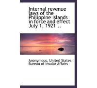 Internal Revenue Laws Of The Philippine Islands In Force And Effect July 1, 1921 ..