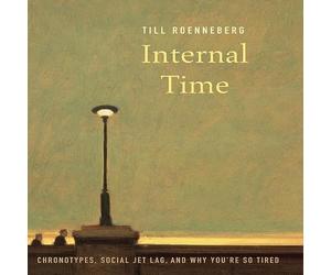 Internal Time: Chronotypes, Social Jet Lag, and Why You're So Tired