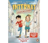 INTERNAT UNDERCOVER: Aus Versehen Agent - Packendes Agentenabenteuer ab 9, in dem ein Außenseiter seine besonderen Fähigkeiten entdeckt