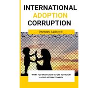 International Adoption Corruption: What you should know before adopting a child or children