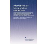 International air transportation competition: Hearings before the Committee on Interstate and Foreign Commerce, House of Representatives, and the ... Ninety-third Congress, second session