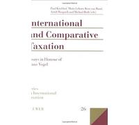 International And Comparative Taxation, Essays In Honour Of Klaus Vogel