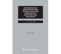 International Arbitration And Forum Selection Agreements, Drafting And Enforcing