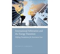 International Arbitration and the Energy Transition: Shifting Foundations for Investment Law