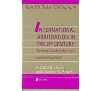 International Arbitration In The 21st Century: Toward Judicialization And Conformity?