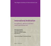 International Arbitration: Its Legitimacy, Efficiency and Place within International Law (The Hague Academy Special Editions)