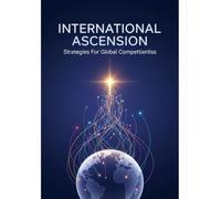 International Ascension: Strategies For Global Competitiveness