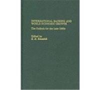 International Banking and World Economic Growth: The Outlook for the Late 1980's