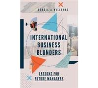 International Business Blunders by Williams & Densil A. University of the West Indies & Jamaica Williams Densil A. University of the West Indies Jamaica (Auteur)