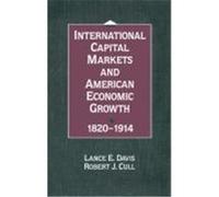 International Capital Markets and American Economic Growth, 1820-1914 Lance Edwin Davies, Robert J. Cull (Auteur)
