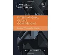 International Claims Commissions: Righting Wrongs After Conflict (Elgar International Law Series) - [Livre en VO] Lea Brilmayer, Chiara Giorgetti, Lorraine Charlton (Auteur)