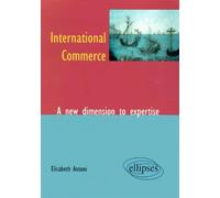 International Commerce - A new dimension to expertise - Elisabeth Antoni - Ellipses - broché - Livre