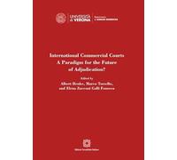 International Commercial Courts. A Paradigm for the Future of Adjudication?