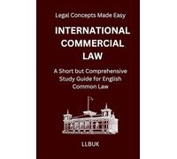 International Commercial Law: A Short but Comprehensive Study Guide for English Common Law