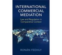 International Commercial Mediation by Feehily & Ronan University of Canterbury & Christchurch & New Zealand Feehily Ronan University of Canterbury Christchurch New Zealand (Auteur)