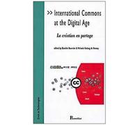 International Commons At The Digital Age - La Création En Partage
