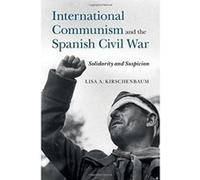 International Communism and the Spanish Civil War: Solidarity and Suspicion - [Version Originale] Inconnu (Auteur)