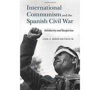 International Communism and the Spanish Civil War: Solidarity and Suspicion - [Version Originale] Inconnu (Auteur)