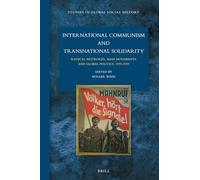International Communism and Transnational Solidarity: Radical Networks, Mass Movements and Global Politics, 1919-1939