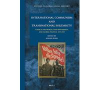 International Communism and Transnational Solidarity: Radical Networks, Mass Movements and Global Politics, 1919-1939