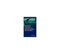 International Competition Enforcement Law Between Cooperation And Convergence