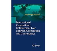 International Competition Enforcement Law Between Cooperation And Convergence