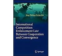 International Competition Enforcement Law Between Cooperation And Convergence