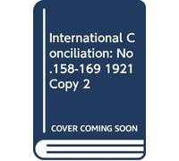 International Conciliation: No.158-169 1921 Copy 2