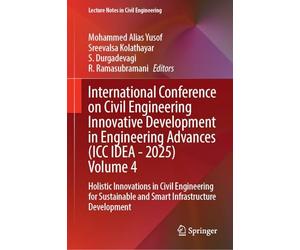 International Conference on Civil Engineering Innovative Development in Engineering Advances Icc Idea - 2025: Holistic Innovations in Civil ... and Smart Infrastructure Development (4)