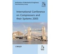 International Conference on Compressors and Their Systems 2005 by IMechE Institution of Mechanical Engineers Hardcover Book