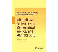 International Conference On Mathematical Sciences And Statistics 2013