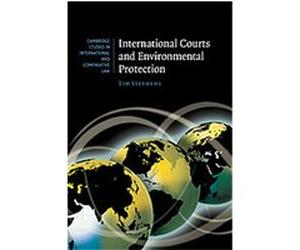International Courts and Environmental Protection, CAMBRIDGE STUDIES IN INTERNATIONAL AND COMPARATIVE LAW NEW SERIES Tim Stephens (Auteur)