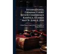 International Criminal Court Review Conference Kampala, Uganda May 31- June 11, 2010